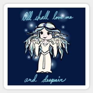 All Shall Love Me And Despair Sticker